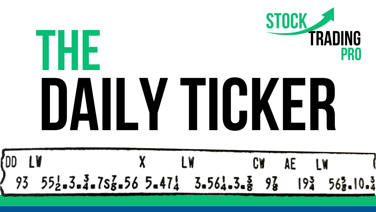 The Daily Ticker | Newsletter & Alerts - Stock Trading Pro