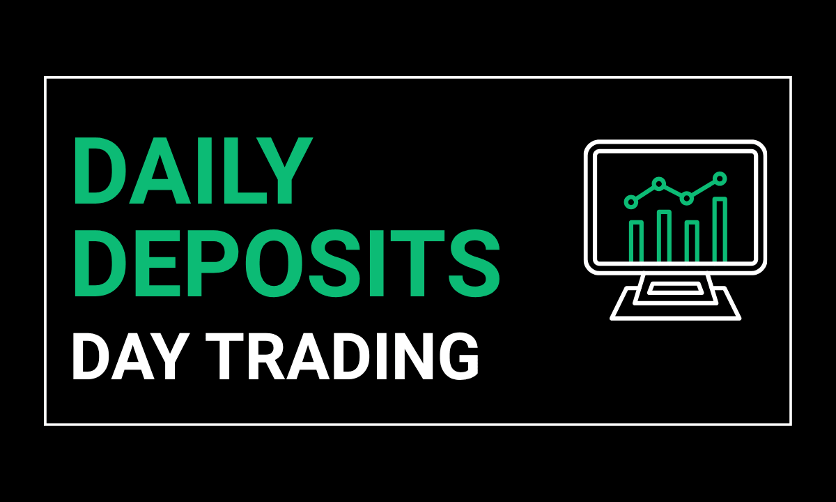 Day Trading | Daily Deposits